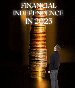 Financial Independence in 2025 Resized